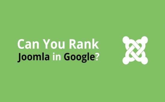 Can You Rank Joomla In Google?