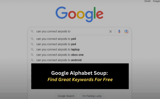 Google Alphabet Soup: Find Great Keywords For Free
