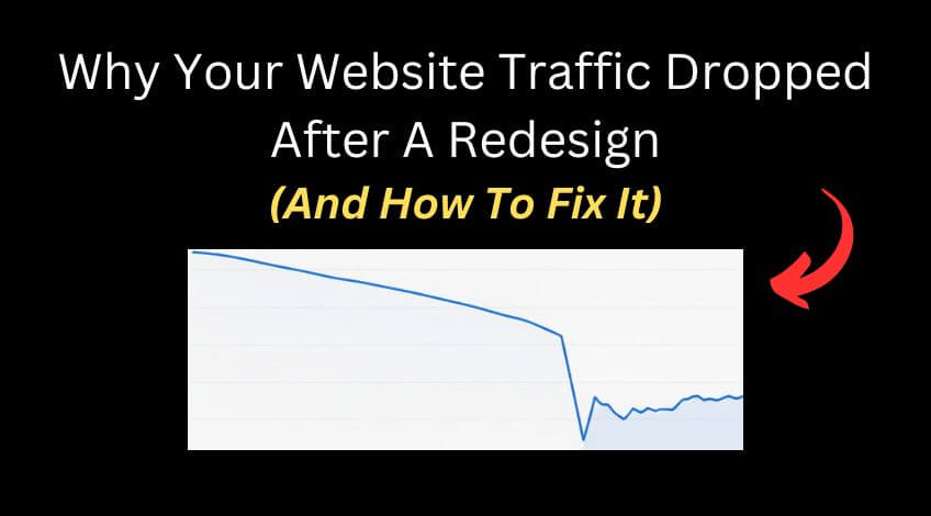 Why Your Website Traffic Dropped After A Redesign (And How To Fix It)