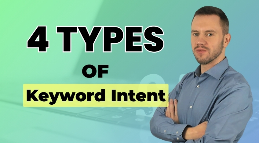 Understanding The 4 Types Of Keyword Intent (And How To Use Each One)