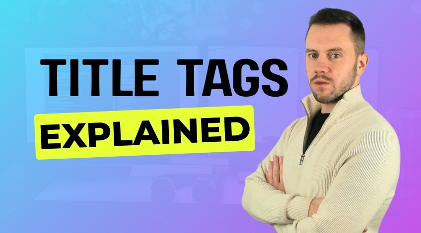 What Is A Title Tag In SEO? (And How To Use It To Help You Rank In Google)