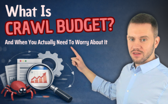 What Is Crawl Budget? (And When You Actually Need To Worry About It)