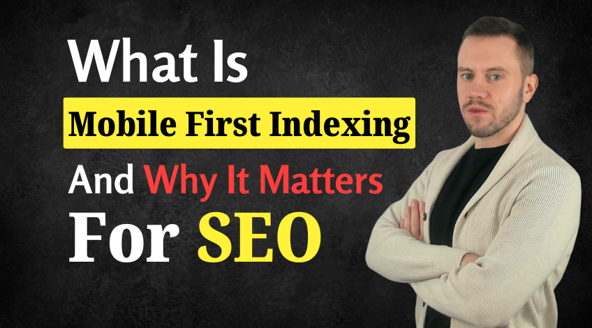 What Is Mobile First Indexing And Why It Matters For SEO