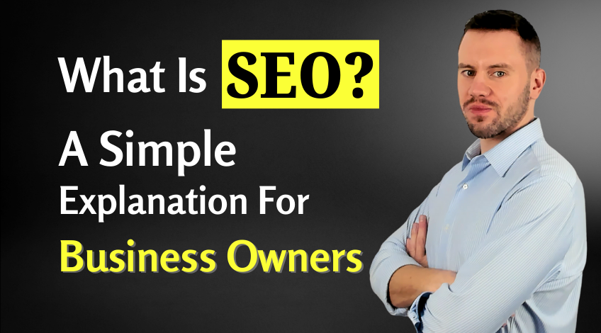 What Is SEO A Simple Explanation For Business Owners
