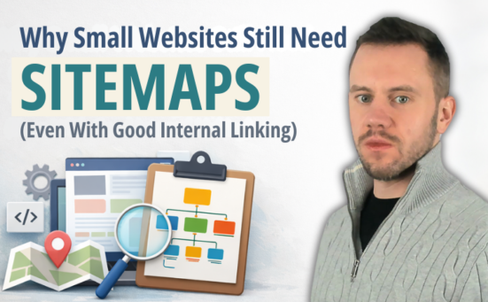 Why Small Websites Still Need Sitemaps (Even With Good Internal Linking)