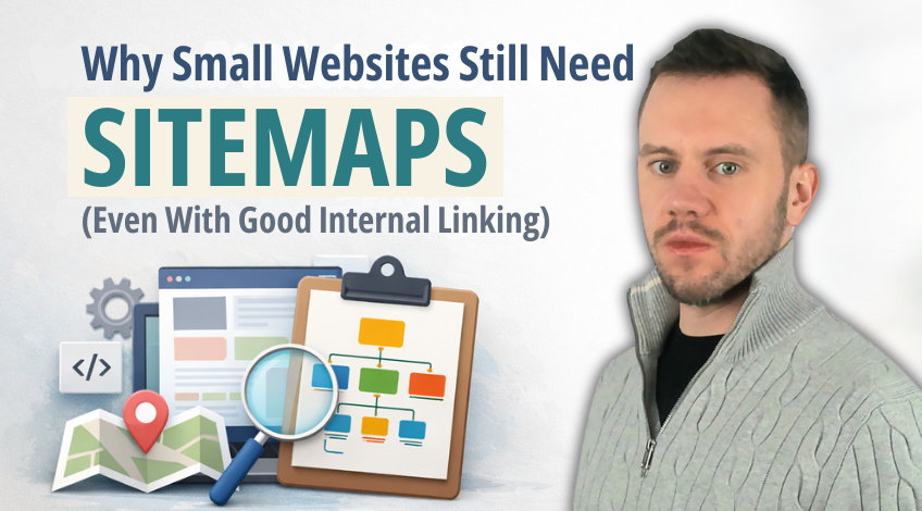 Why Small Websites Still Need Sitemaps (Even With Good Internal Linking)